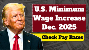U.S. Minimum Wage Increase 2025: New Hourly Pay Rates Effective December 01